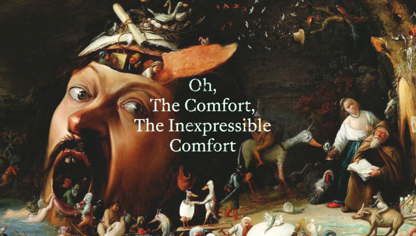 Title: “Oh, The Comfort, The Inexpressible Comfort” (Dinah Maria Mulock Craik)Artwork: The Temptation of Saint Anthony by Joos van Craesbeeck, 1650