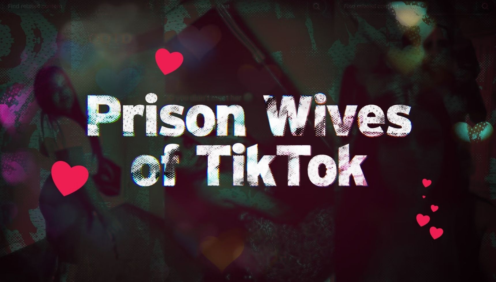 Prison Wives of TikTok: 'Jaw-dropping' documentary follows British influencers who have fallen for jailed convicts